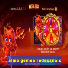 alma gemea redecanais